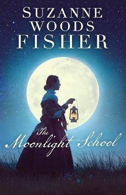 The Moonlight School - Suzanne Woods Fisher - cover