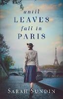 Until Leaves Fall in Paris - Sarah Sundin - cover