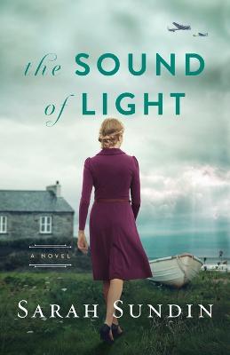 The Sound of Light - A Novel - Sarah Sundin - cover