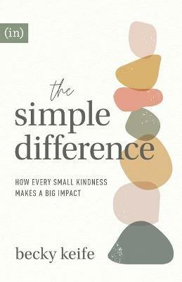 The Simple Difference - How Every Small Kindness Makes a Big Impact - Becky Keife - cover