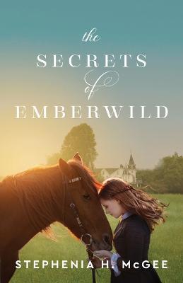 The Secrets of Emberwild - Stephenia H. Mcgee - cover