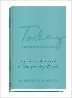 Today Is Going to Be a Good Day - 90 Promises from God to Start Your Day Off Right - Dr. Michelle Bengtson - cover