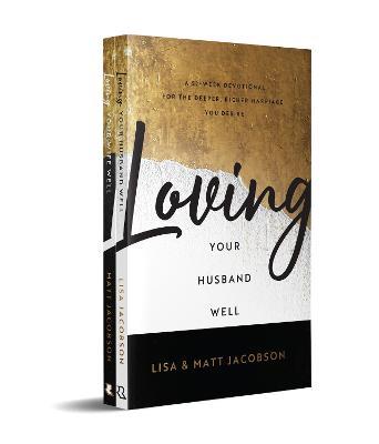 Loving Your Husband/Wife Well Bundle - A 52-Week Devotional for the Deeper, Richer Marriage You Desire - Matt Jacobson,Lisa Jacobson - cover