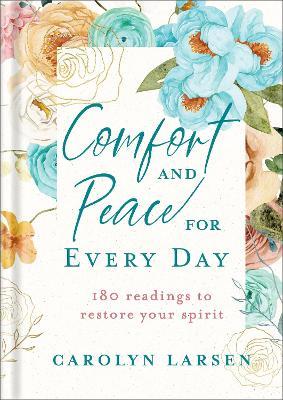Comfort and Peace for Every Day - 180 Readings to Restore Your Spirit - Carolyn Larsen - cover