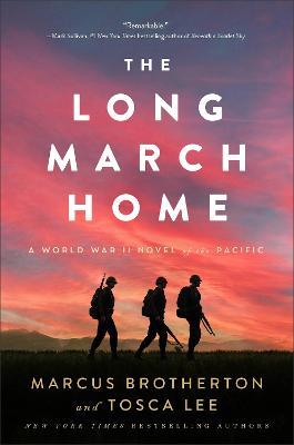 The Long March Home - A World War II Novel of the Pacific - Marcus Brotherton,Tosca Lee - cover