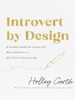 Introvert by Design – A Guided Journal for Living with New Confidence in Who You`re Created to Be