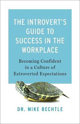 Introvert's Guide to Success in the Workplace - Bechtle - cover