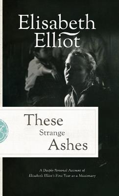 These Strange Ashes - Elisabeth Elliot - cover