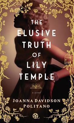 Elusive Truth of Lily Temple - Joanna Davidson Politano - cover