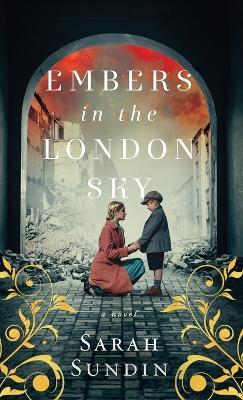 Embers in the London Sky - Sarah Sundin - cover