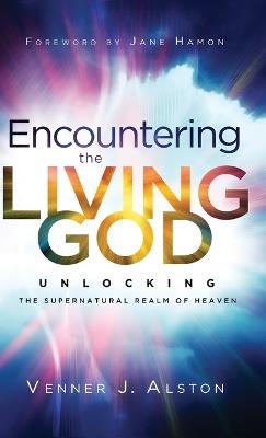 Encountering the Living God - Venner J Alston - cover
