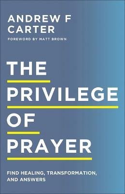 Privilege of Prayer - Andrew F Carter - cover