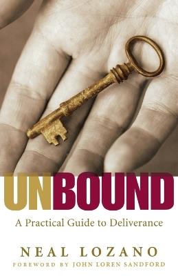 Unbound – A Practical Guide to Deliverance - Neal Lozano,John Sandford - cover