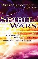 Spirit Wars - Winning the Invisible Battle Against Sin and the Enemy - Kris Vallotton,Bill Johnson - cover