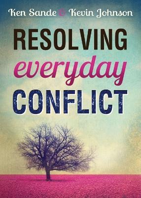 Resolving Everyday Conflict - Ken Sande,Kevin Johnson - cover