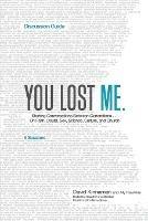 You Lost Me Discussion Guide - Starting Conversations Between Generations...On Faith, Doubt, Sex, Science, Culture, and Church - David Kinnaman,Aly Hawkins - cover
