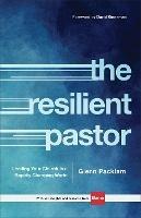 The Resilient Pastor - Leading Your Church in a Rapidly Changing World - Glenn Packiam,David Kinnaman - cover