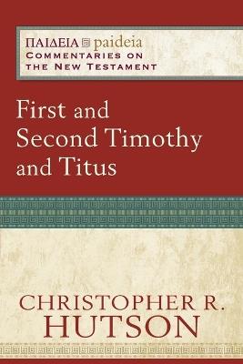 First and Second Timothy and Titus - Christopher R. Hutson,Mikeal Parsons,Charles Talbert - cover