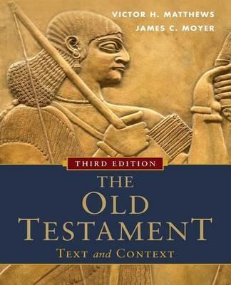 The Old Testament: Text and Context - Victor H. Matthews,James C. Moyer - cover