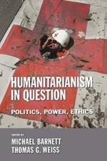 Humanitarianism in Question: Politics, Power, Ethics