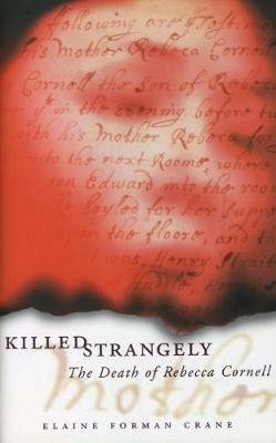 Killed Strangely: The Death of Rebecca Cornell - Elaine Forman Crane - cover