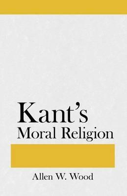 Kant's Moral Religion - Allen W. Wood - cover