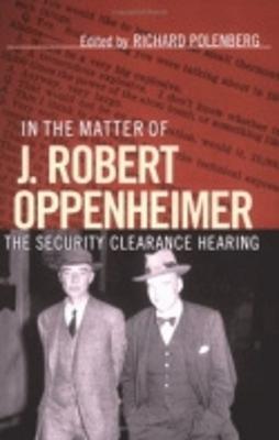 In the Matter of J. Robert Oppenheimer: The Security Clearance Hearing - cover