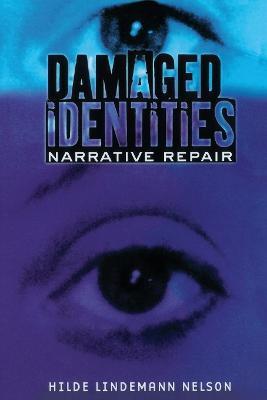 Damaged Identities, Narrative Repair - Hilde Lindemann Nelson - cover