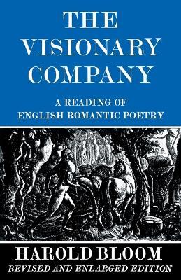 The Visionary Company: A Reading of English Romantic Poetry - Harold Bloom - cover