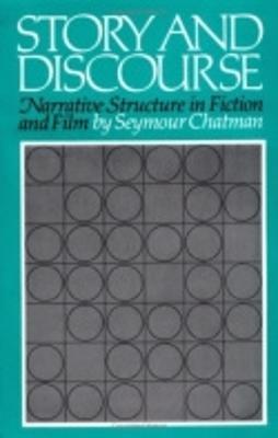 Story and Discourse: Narrative Structure in Fiction and Film - Seymour Chatman - cover