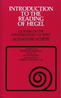 Introduction to the Reading of Hegel: Lectures on the "Phenomenology of Spirit" - Alexandre Kojeve - cover