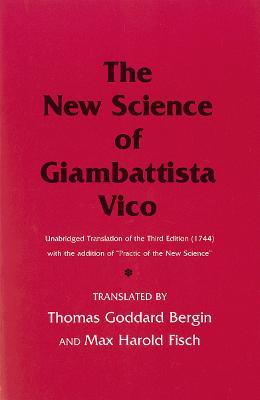 The New Science of Giambattista Vico: Unabridged Translation of the Third Edition (1744) with the addition of "Practic of the New Science" - Giambattista Vico - cover