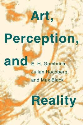 Art, Perception, and Reality - E. H. Gombrich,Julian Hochberg,Max Black - cover