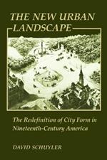 The New Urban Landscape: The Redefinition of City Form in Nineteenth-Century America