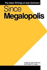 Since Megalopolis: The Urban Writings of Jean Gottman