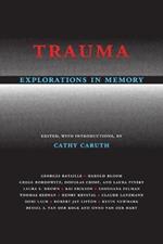 Trauma: Explorations in Memory