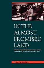 In the Almost Promised Land: American Jews and Blacks, 1915-1935