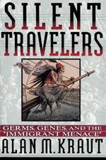 Silent Travelers: Germs, Genes, and the Immigrant Menace