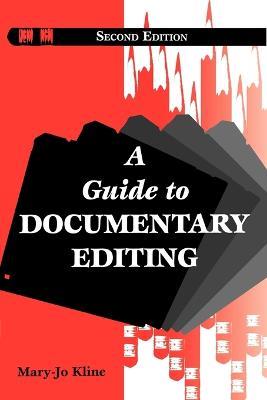 A Guide to Documentary Editing - Mary-Jo Kline,Linda Johanson - cover