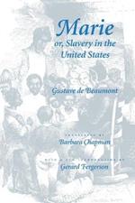 Marie or, Slavery in the United States: A Novel of Jacksonian America