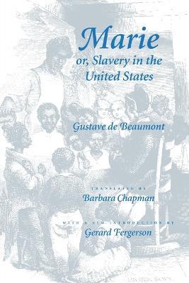Marie or, Slavery in the United States: A Novel of Jacksonian America - Gustave de Beaumont - cover