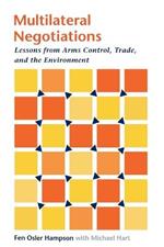 Multilateral Negotiations: Lessons from Arms Control, Trade, and the Environment