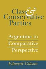 Class and Conservative Parties: Argentina in Comparative Perspective