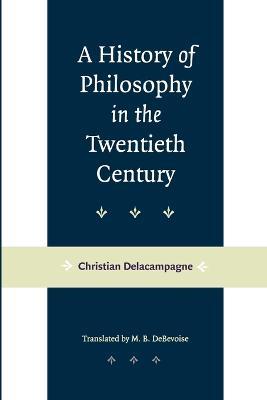 A History of Philosophy in the Twentieth Century - Christian Delacampagne - cover