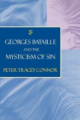 Georges Bataille and the Mysticism of Sin - Peter Tracey Connor - cover