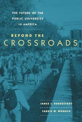 The Future of the Public University in America: Beyond the Crossroads - James J. Duderstadt,Farris W. Womack - cover