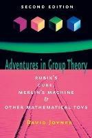 Adventures in Group Theory: Rubik's Cube, Merlin's Machine, and Other Mathematical Toys