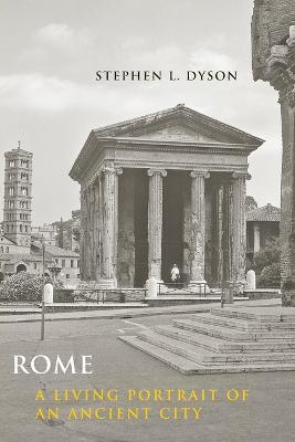 Rome: A Living Portrait of an Ancient City - Stephen L. Dyson - cover