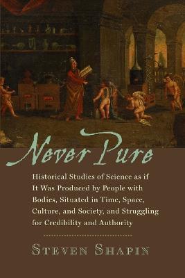 Never Pure: Historical Studies of Science as if It Was Produced by - Shapin