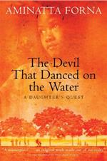 The Devil That Danced on the Water: A Daughter's Quest